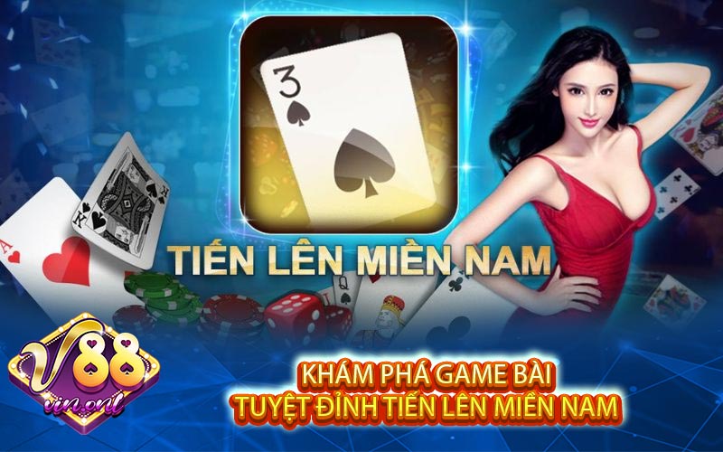 Kham pha game bai tuyet dinh Tien Len Mien Nam 