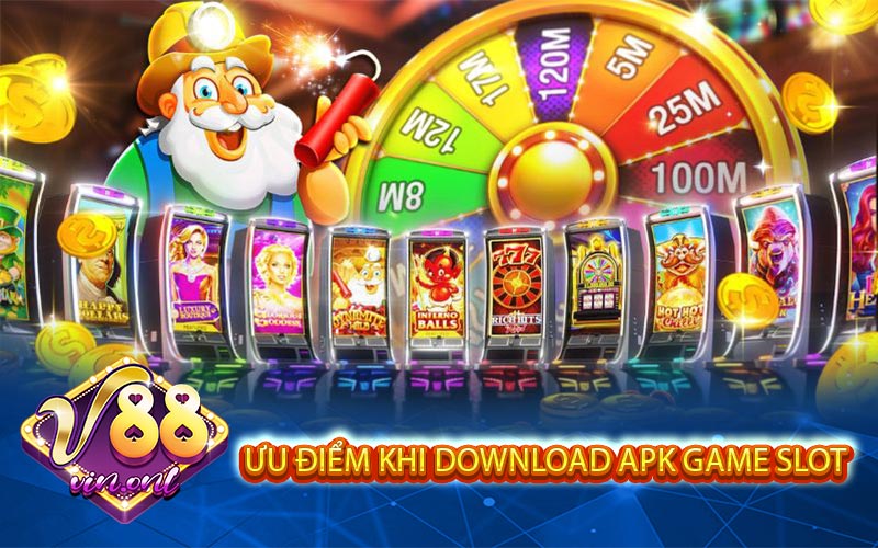 Uu diem khi download apk game slot 
